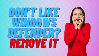 Dont Like Windows Defender Remove It [upl. by Sholem]