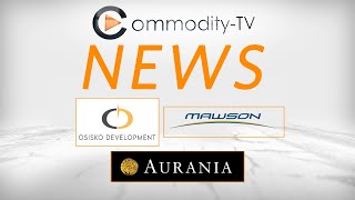 Mining News Flash with Aurania Resources Osisko Development and Mawson Gold [upl. by Nikolaus]