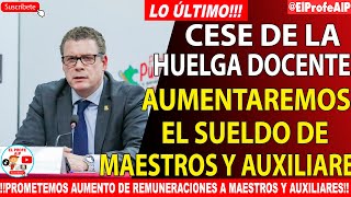 📢📢LOÚLTIMO MINEDU PACTA CON EL SUTEP Y CESA LA HUELGA AHORA DICE QUE SI HABRÁ AUMENTOS [upl. by Gronseth]