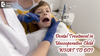 UNCOOPERATIVE CHILD on Dental Chair–Guidance for Pediatric Patient  DrKSaranya  Doctors Circle [upl. by Ahsert]