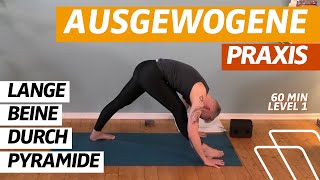 60 Minuten Ausgewogenes Level 1 Yoga  Lange Beinrückseiten  Pyramide [upl. by Ihc507]