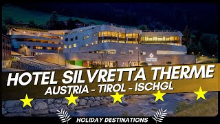 Hotel Silvretta Therme  Austria  Tirol  Ischgl [upl. by Adolf]