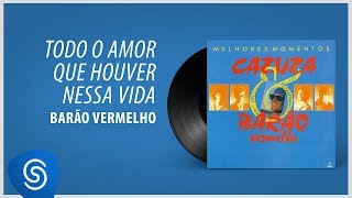 Barão Vermelho  Todo Amor Que Houver Nessa Vida quotCazuza amp BV  Melhores Momentosquot Áudio Oficial [upl. by Yslehc615]