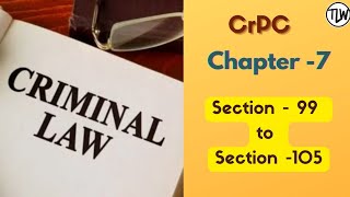 CrPC chapter7  Section  99 to Section  105  crpc 1973 [upl. by Ariada897]