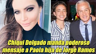 Por este motivo Chiquinquira Delgado manda poderoso mensaje a Paola hija de Jorge Ramos [upl. by Elleina]