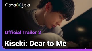 Kiseki Dear To Me  Official Trailer 2  Being loved by the one you love is more than a miracle 💜 [upl. by Nnyrat]