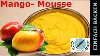 Mango Mousse  Mango Füllung  Rezept [upl. by Ettenuj]