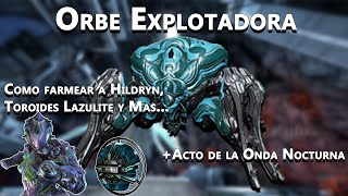 Warframe Como derrotar a la Orbe Explotadora Farmeo de Hildryn Toroides Lazulite y demas [upl. by Rask]