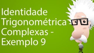 Identidade Trigonométrica Complexas  Exemplo 9 [upl. by Wincer555]