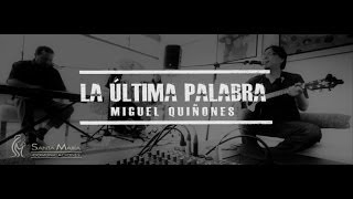 La última palabra  Miguel Quiñones  Música Católica Contemporanea [upl. by Yboj]