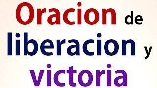 Poderosa Oracion de liberacion y victoria [upl. by Jurgen]