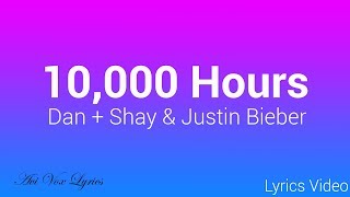 10000 Hours Lyrics  Justin Bieber amp Dan  Shay [upl. by Japheth]