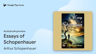 Essays of Schopenhauer by Arthur Schopenhauer · Audiobook preview [upl. by Aniluap]