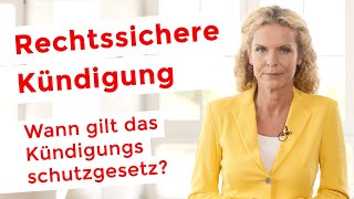 RECHTSSICHERE KÜNDIGUNG  Wann gilt das Kündigungsschutzgesetz [upl. by Siradal872]