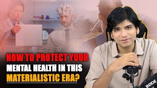 How to Protect your Mental Health in this Materialistic era [upl. by Ecaidnac]