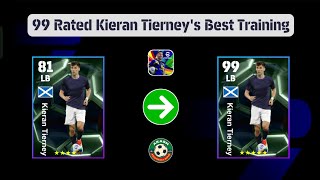 99 Rated Highlight Kieran Tierneys Best Training In eFootball 2025  How To Train Kieran Tierney [upl. by Anuahsat]