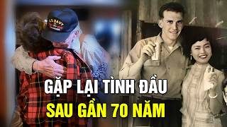 Cựu binh Mỹ đoàn tụ với mối tình đầu sau gần 70 năm Tôi không thể quên em dù chỉ 1 phút [upl. by Akimehs]