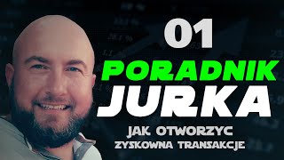 Jak otworzyć zyskowną transakcję  Poradnik Jurka 01 [upl. by Oates]