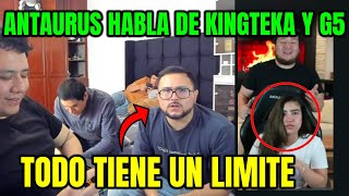 ANTAURUS HABLA DE KINGTEKA Y G5😲SU RELACION ACABARÁ CON SUS AMIGOS😥LA RATA CUENTA SU ANECDOTA🔥🔥 [upl. by Geraint]