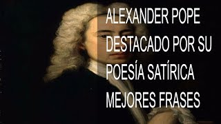 LAS MEJORES FRASES DE ALEXANDER POPE POESÍA SARCÁSTICA PURA [upl. by Aryhs]