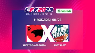 LFF Sicredi 2023  ADTB Telêmaco Borba x ADEFAPCEF  1ª Rodada  Ao vivo e com imagens [upl. by Edva]