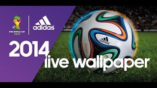 The official adidas 2014 FIFA World Cup™ Live Wallpaper [upl. by Enilesor]