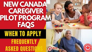 CANADA CAREGIVER PILOT PROGRAM 2024  FREQUENTLY ASKED QUESTIONS  WHEN TO APPLY  VISA ON ARRIVAL [upl. by Ellac131]