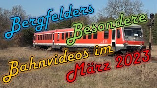 Bergfelders Besondere Bahnvideos  März 2023 [upl. by Atiuqahs826]