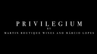 Privilegium by Martin Boutique Wines e Márcio Lopes [upl. by Astrix520]