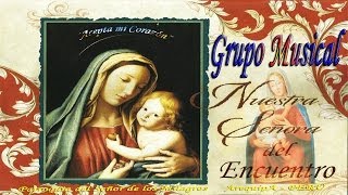 ♫♥☆ GRUPO NUESTRA SEÑORA DEL ENCUENTRO  MIX MÚSICA CATÓLICA Alabanzas y Reflexiones ☆♥♫ [upl. by Gnemgnok]