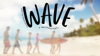 WAVE  A MOVIE MUSICAL [upl. by Anaeli]