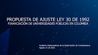 Propuesta de ajuste de la ley 30 de 1992  Financiación de Universidades Públicas en Colombia [upl. by Engel420]