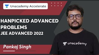 Handpicked Advanced Problems  JEE 2022  Pankaj Singh  Accelerate [upl. by Enyamrahs]