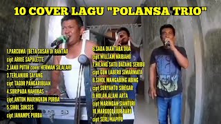 10 COVER LAGU POLANSA TRIO  PARCUMA BETA SUSAH DIRANTAU  JANJI PUTIH  TERLANJUR SAYANG [upl. by Carlo]