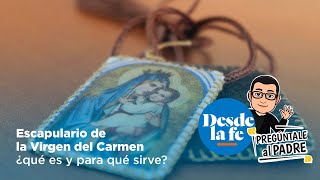 Escapulario de la Virgen del Carmen ¿qué es y para qué sirve [upl. by Publias]