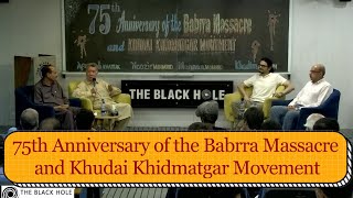 75th Anniversary of the Babrra Massacre and Khudai Khidmatgar Movement [upl. by Alekahs118]