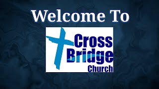 CrossBridge Church Livestream June 11th 2023 [upl. by Nillek]