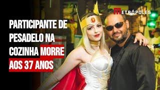 Participante de Pesadelo na Cozinha morre aos 37 anos [upl. by Eadith]