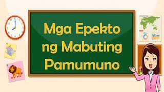 ANG EPEKTO NG MABUTING PAMUMUNO  AP 4  IKATLONG MARKAHAN [upl. by Tilford198]