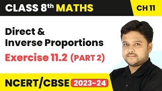 Direct and Inverse Proportions  Exercise 112 PART 2  Class 8 Mathematics Chapter 11  CBSE [upl. by Sugirdor53]