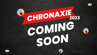 CHRONAXIE 2023  COMING SOON  quotGET READY FOR AN EPIC ARRIVALquot [upl. by Hassin]