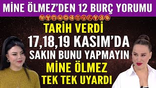 MÄ°NE Ã–LMEZDEN 12 BURÃ‡ YORUMU BU TARÄ°HLERDE SAKIN BUNU YAPMAYIN Ã‡OK Ã–NEMLÄ° TAVSÄ°YE VE TARÄ°H VERDÄ° [upl. by Berghoff944]