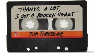 Thanks A Lot I Got A Broken Heart  Tim Timebomb and Friends [upl. by Mcnelly]