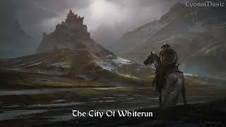 The City Of Whiterun  An Elder Scrolls Fan Made Composition [upl. by Eidroj]