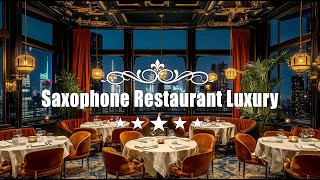 Lista música restaurante 🎷 Exquisita melodía saxofón 🍷 Noche jazz lujo en restaurante [upl. by Ennylyak908]