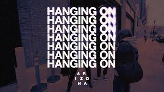 A R I Z O N A  Hanging On Official Audio [upl. by Lienhard]