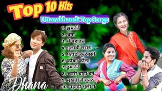 Top 10 Hit Songs  Nonstop Selected Songs  Uttarakhandi Songs  Kumauni Songs  Garhwali Songs [upl. by Estrellita]