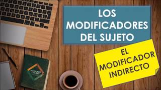 MODIFICADORES INDIRECTOS DEL SUJETO [upl. by Canada134]