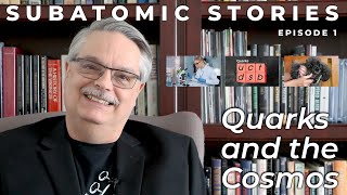 1 Subatomic Stories Introduction to Quarks and the Cosmos [upl. by Andromede523]