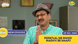 NEW Ep 3980  Popatlal ne Mangi Madhvi se Maafi  Taarak Mehta Ka Ooltah Chashmah [upl. by Eimam]